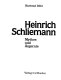 Heinrich Schliemann : Mythos und Ärgernis /