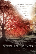 The days last light reddens the leaves of the copper beech : poems /