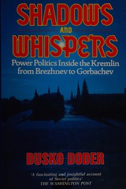 Shadows and whispers : power politics inside the Kremlin from Brezhnev to Gorbachev /