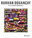 Burhan Dogan�cay : fifty years of urban walls /