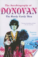 The autobiography of Donovan : the hurdy gurdy man /