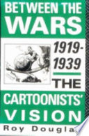 Between the wars, 1919-1939 : the cartoonists' vision /