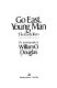 Go East, young man: the early years ; the autobiography of William O. Douglas