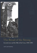 The bread of the strong : Lacouturisme and the folly of the Cross, 1910-1985 /