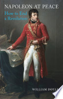 Napoleon at peace : how to end a revolution /