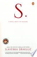 S. : a novel about the Balkans /