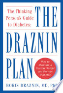 The thinking person's guide to diabetes the Draznin plan /