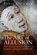 The art of allusion : illuminators and the making of English literature, 1403-1476 /