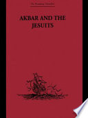 Akbar and the Jesuits an account of the Jesuit missions to the court of Akbar /