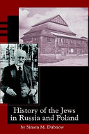 History of the Jews in Russia and Poland : from the earliest times until the present day (1915) /