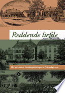 Reddende liefde : het werk van de Heldringstichtingen in Zetten 1847-2010 /