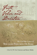 Faith, valor, and devotion : the Civil War letters of William Porcher DuBose /
