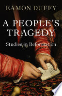 A people's tragedy : studies in reformation /