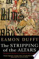 The stripping of the altars : traditional religion in England, c.1400-c.1580 /