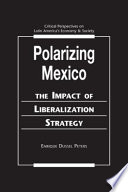 Polarizing Mexico : the impact of liberalization strategy /