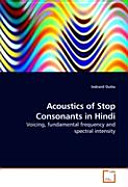 Acoustics of stop consonants in Hindi : voicing, fundamental frequency and spectral intensity /