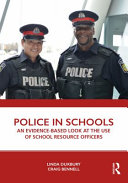 Police in schools : an evidence-based look at the use of school resource officers /