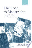 The road to Maastricht negotiating Economic and Monetary Union /