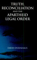 Truth, reconciliation, and the apartheid legal order /
