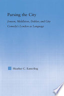 Parsing the city : Jonson, Middleton, Dekker, and city comedy's London as language /