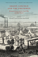 Grant, Lincoln and the Freedmen : reminiscences of the Civil War, with special reference to the work for the contrabands and freedmen of the Mississippi Valley /