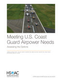 Meeting U.S. Coast Guard airpower needs : assessing the options /
