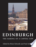 Edinburgh - The Making of a Capital City /