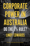 Corporate power in Australia : do the 1% rule? /