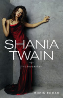 Shania Twain : the biography /