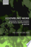 Assembling work remaking factory regimes in Japanese multinationals in Britain /