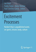 Excitement processes : Norbert Elias's unpublished works on sports, leisure, body, culture /