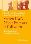 Norbert Elias's African processes of civilisation : on the formation of survival units in Ghana /