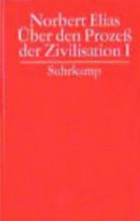 Über den Prozess der Zivilisation : soziogenetische und psychogenetische Untersuchungen /