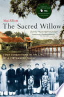 The sacred willow : four generations in the life of a Vietnamese family /