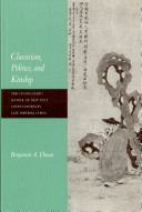Classicism, politics, and kinship : the Ch�ang-chou school of new text Confucianism in late imperial China /