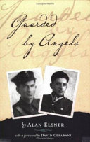 Guarded by angels : how my father and uncle survived Hitler and cheated Stalin /