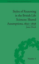 Styles of reasoning in the British life sciences : shared assumptions, 1820-1858 /