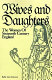 Wives and daughters : the women of 16th century England /