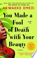 You made a fool of death with your beauty : a novel /