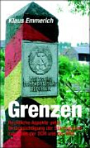 Grenzen : eine Auswahl staats-, völkerrechtlicher sowie zeitgeschichtlicher Aspekte der Grenzen am Beispiel beider deutscher Staaten und der Hauptstadt Berlin /