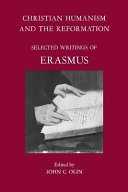 Christian humanism and the Reformation : selected writings of Erasmus, with his life by Beatus Rhenanus and a biographical sketch by the editor /