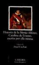 Historia de la Monja Alf�erez, Catalina de Erauso, escrita por ella misma /