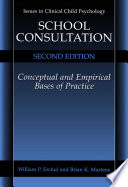 School consultation conceptual and empirical bases of practice /