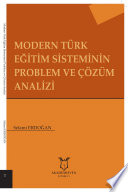 Modern Türk eğitim sisteminin problem ve çözüm analizi /