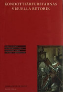 Kondottiärfurstarnas visuella retorik : Leonello D'Este, Sigismondo Malatesta, Alessandro Sforza, Federico da Montefeltro /