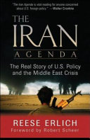 The Iran agenda : the real story of U.S. policy and the Middle East crisis /