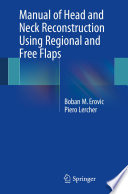 Manual of head and neck reconstruction using regional and free flaps /