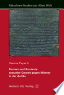 Formen und Kontexte sexueller Gewalt gegen Männer in der Antike /
