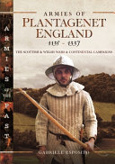 Armies of Plantagenet England, 1135-1337 : the Scottish and Welsh war and continental campaigns /