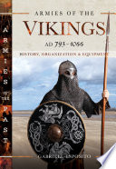 Armies of the Vikings, AD 793 1066 : history, organization and equipment
